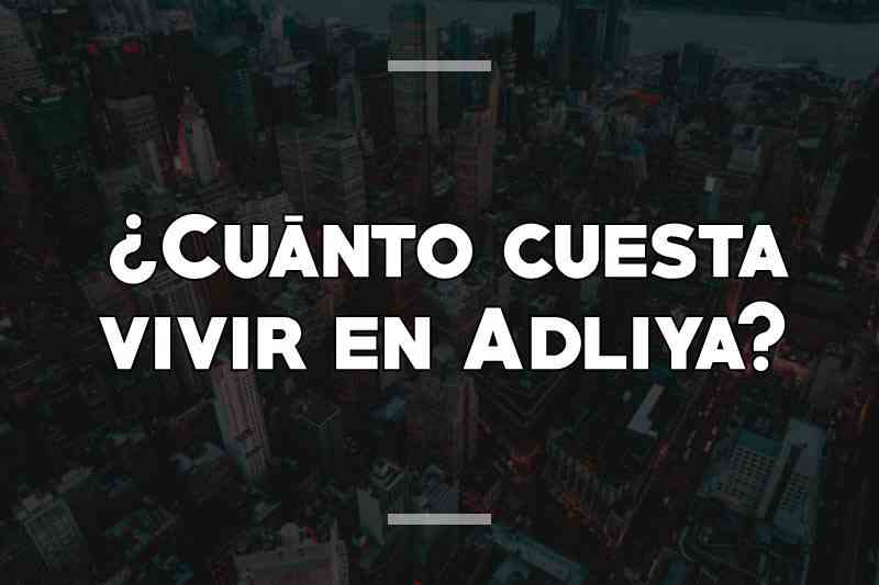 ¿Cuánto cuesta vivir en Adliya