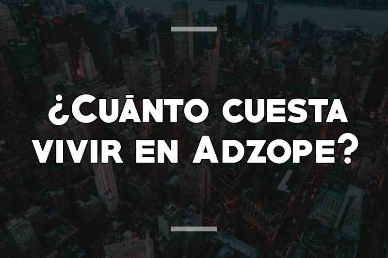 ¿Cuánto cuesta vivir en Adzope