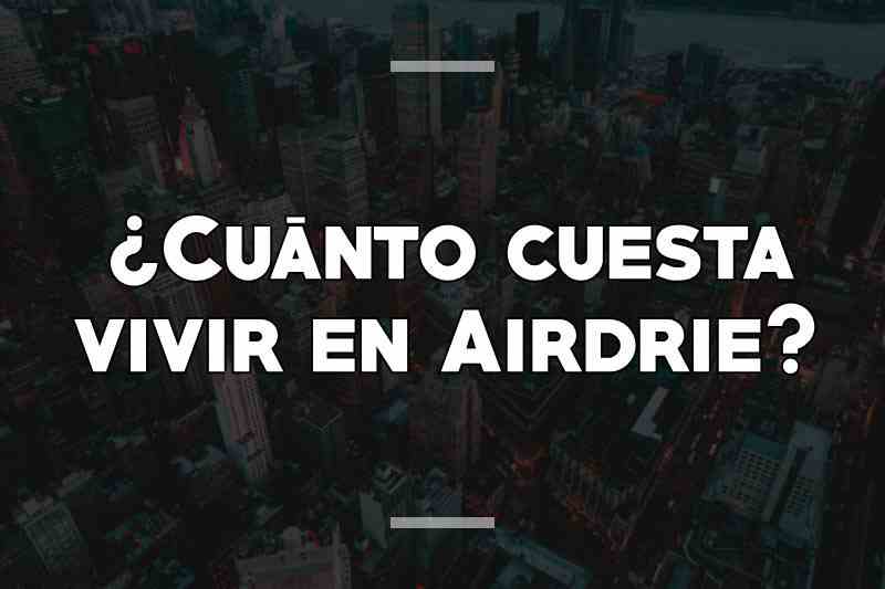 ¿Cuánto cuesta vivir en Airdrie