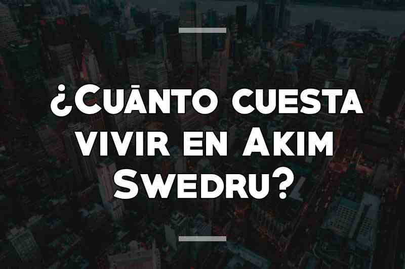 ¿Cuánto cuesta vivir en Akim Swedru