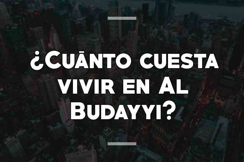 ¿Cuánto cuesta vivir en Al Budayyi