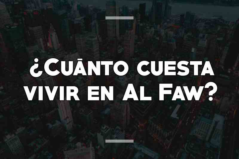 ¿Cuánto cuesta vivir en Al Faw