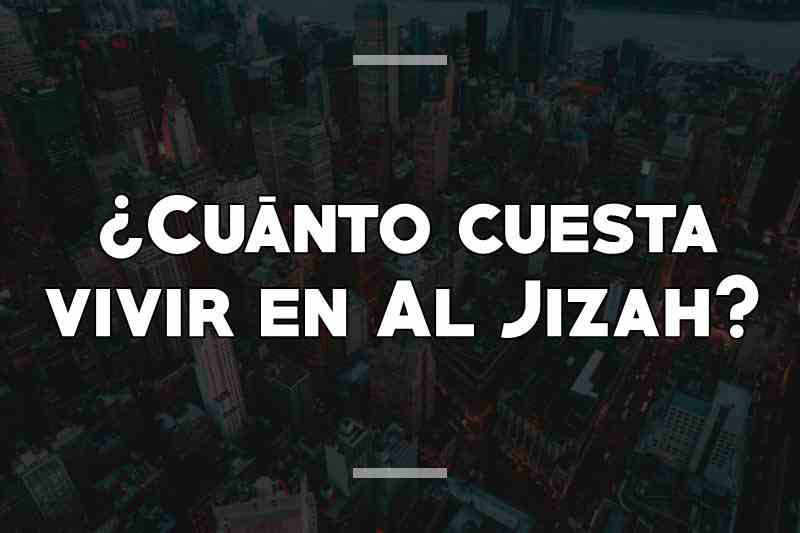 ¿Cuánto cuesta vivir en Al Jizah