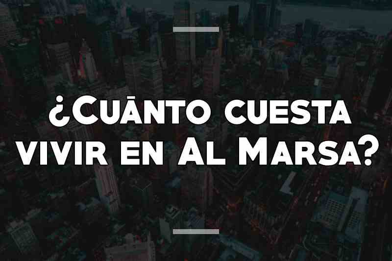 ¿Cuánto cuesta vivir en Al Marsa