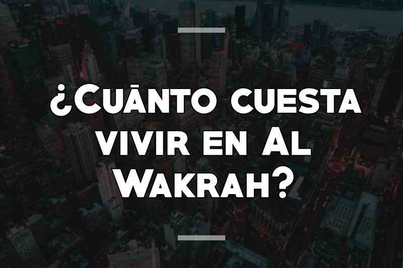 ¿Cuánto cuesta vivir en Al Wakrah