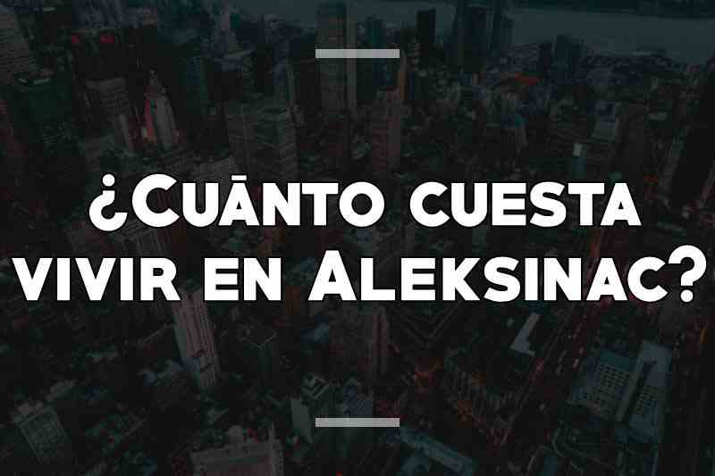 ¿Cuánto cuesta vivir en Aleksinac