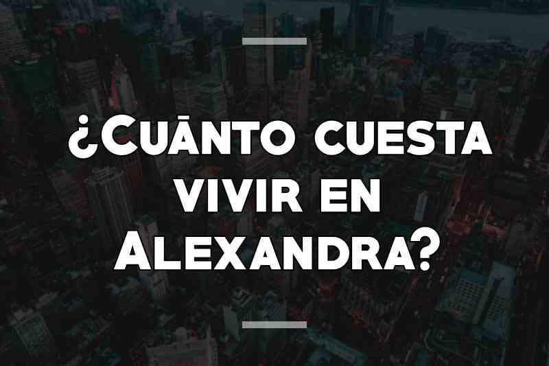 ¿Cuánto cuesta vivir en Alexandra