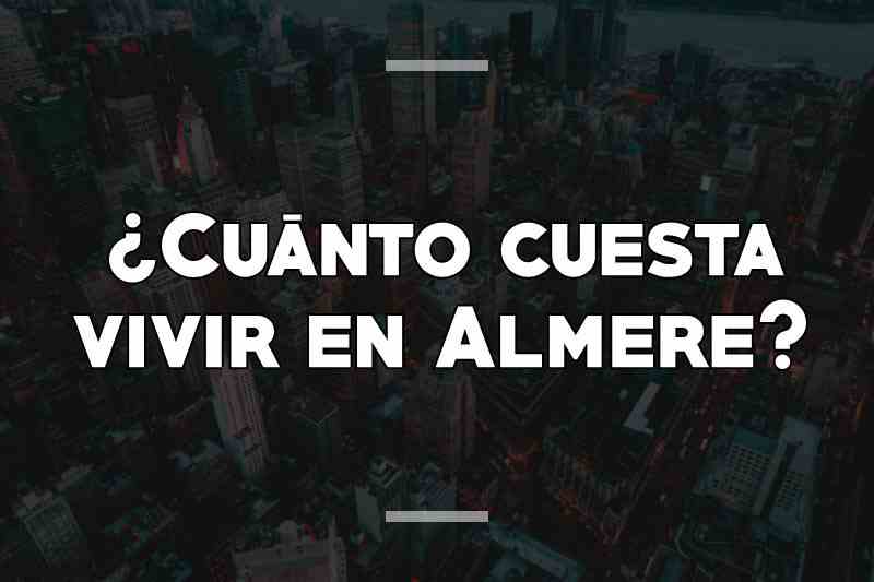 ¿Cuánto cuesta vivir en Almere