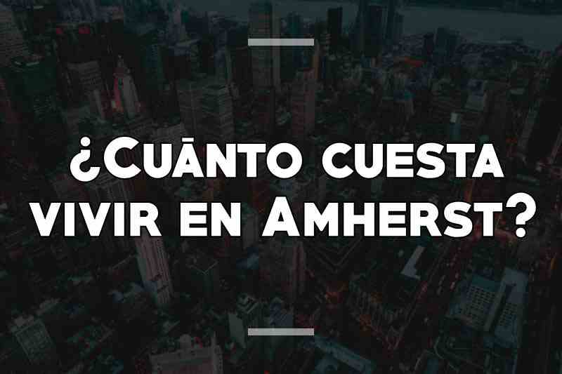 ¿Cuánto cuesta vivir en Amherst