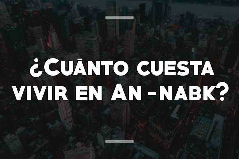 ¿Cuánto cuesta vivir en An-nabk