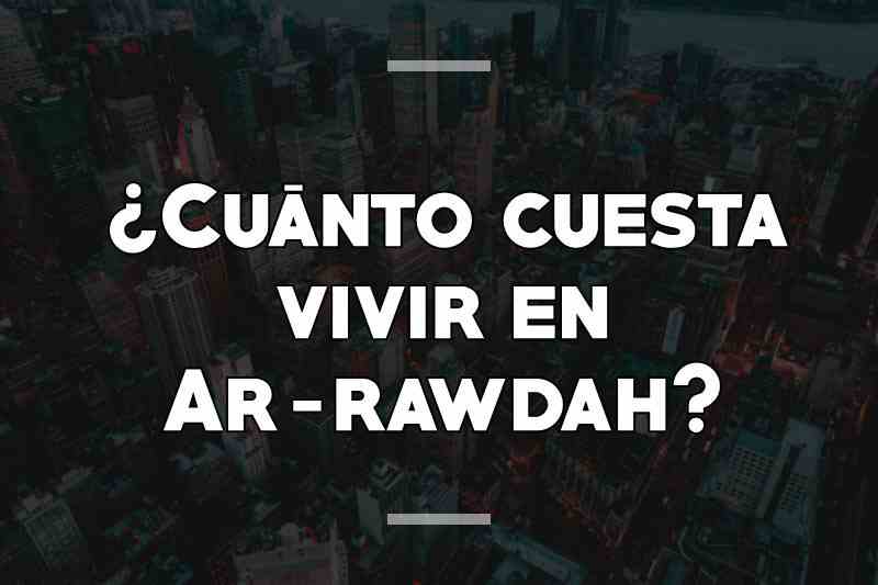 ¿Cuánto cuesta vivir en Ar-rawdah