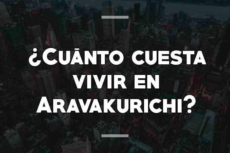¿Cuánto cuesta vivir en Aravakurichi