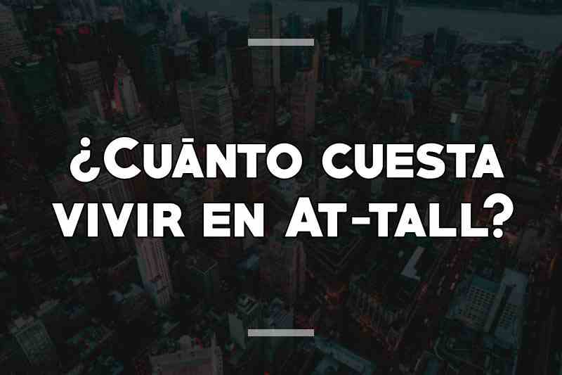 ¿Cuánto cuesta vivir en At-tall