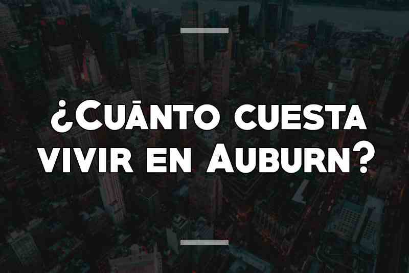 ¿Cuánto cuesta vivir en Auburn