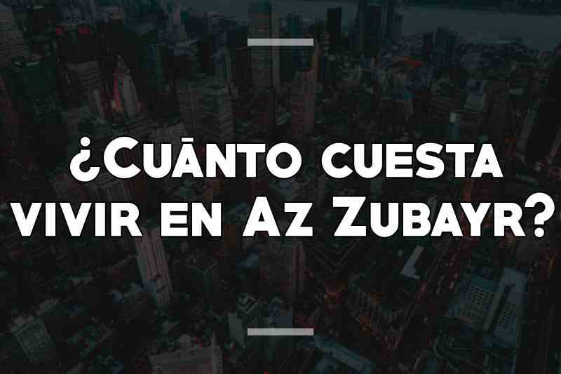 ¿Cuánto cuesta vivir en Az Zubayr
