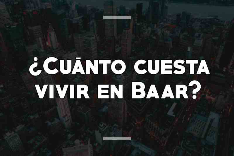 ¿Cuánto cuesta vivir en Baar