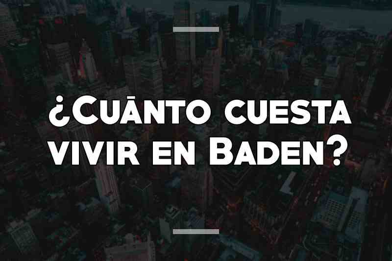 ¿Cuánto cuesta vivir en Baden