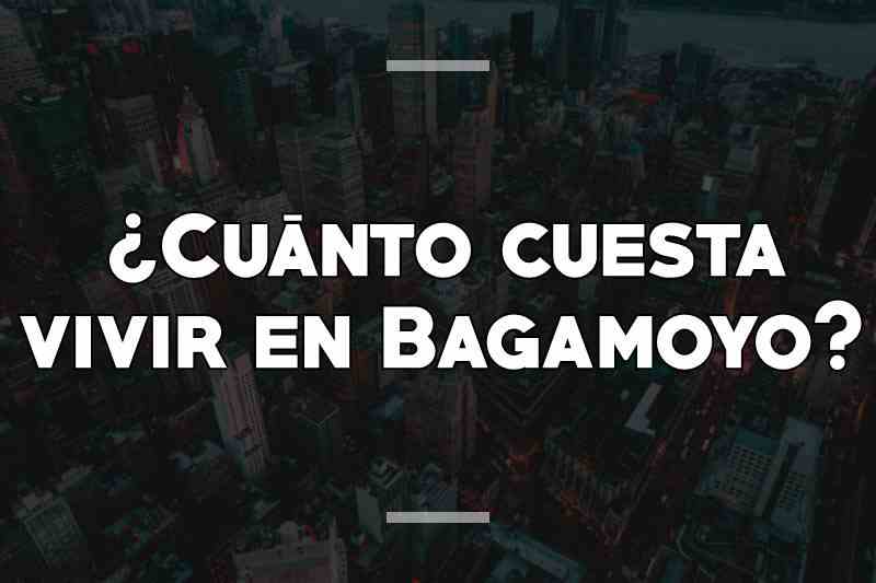 ¿Cuánto cuesta vivir en Bagamoyo