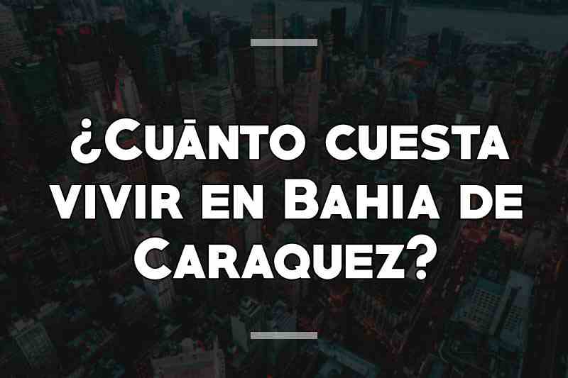 ¿Cuánto cuesta vivir en Bahia de Caraquez
