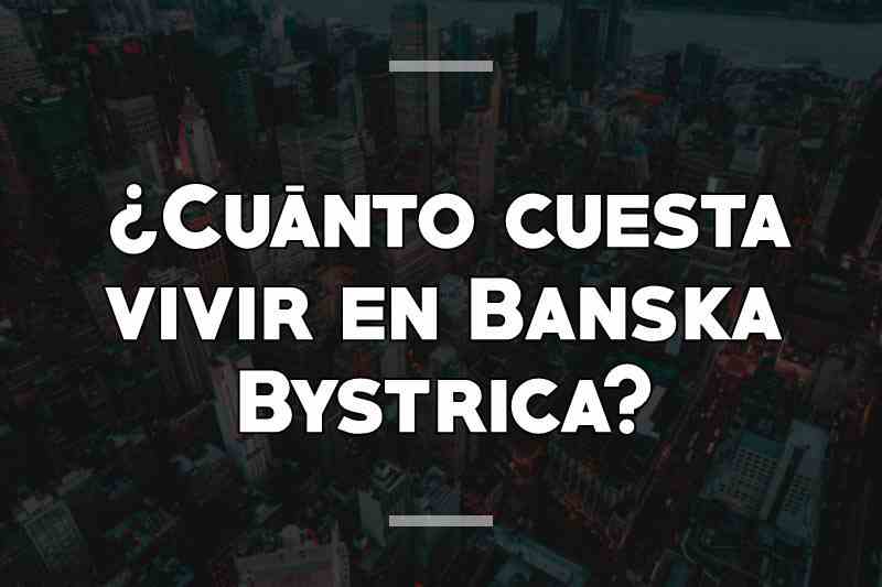 ¿Cuánto cuesta vivir en Banska Bystrica