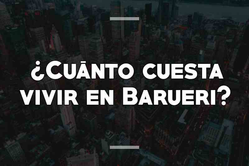 ¿Cuánto cuesta vivir en Barueri