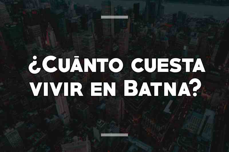 ¿Cuánto cuesta vivir en Batna