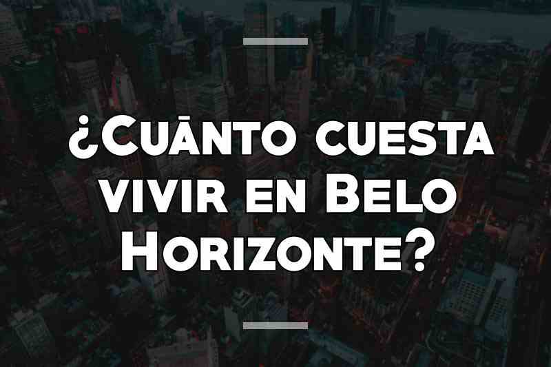 ¿Cuánto cuesta vivir en Belo Horizonte