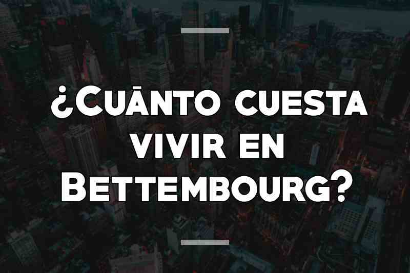 ¿Cuánto cuesta vivir en Bettembourg