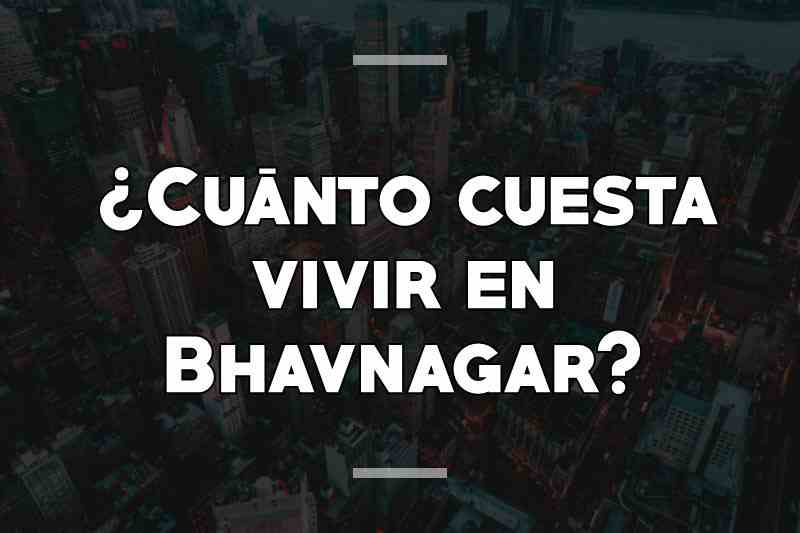 ¿Cuánto cuesta vivir en Bhavnagar
