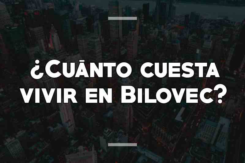 ¿Cuánto cuesta vivir en Bilovec