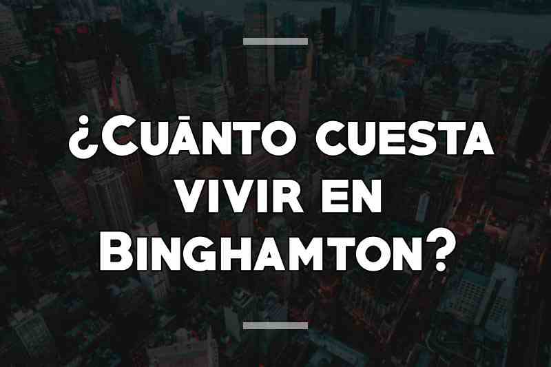 ¿Cuánto cuesta vivir en Binghamton