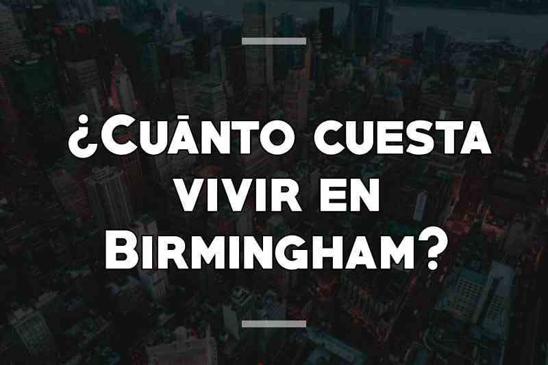 ¿Cuánto cuesta vivir en Birmingham