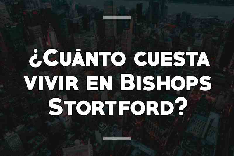 ¿Cuánto cuesta vivir en Bishops Stortford
