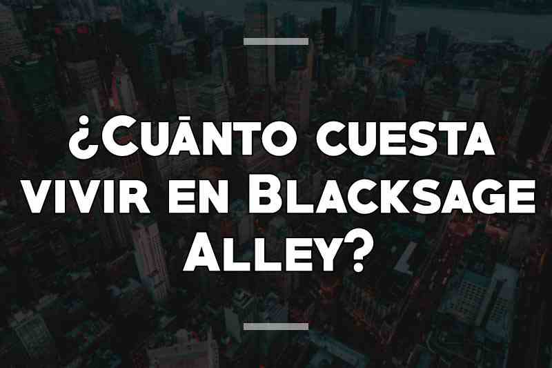 ¿Cuánto cuesta vivir en Blacksage Alley