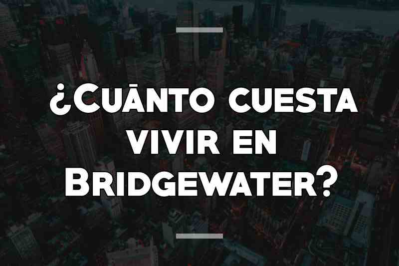 ¿Cuánto cuesta vivir en Bridgewater