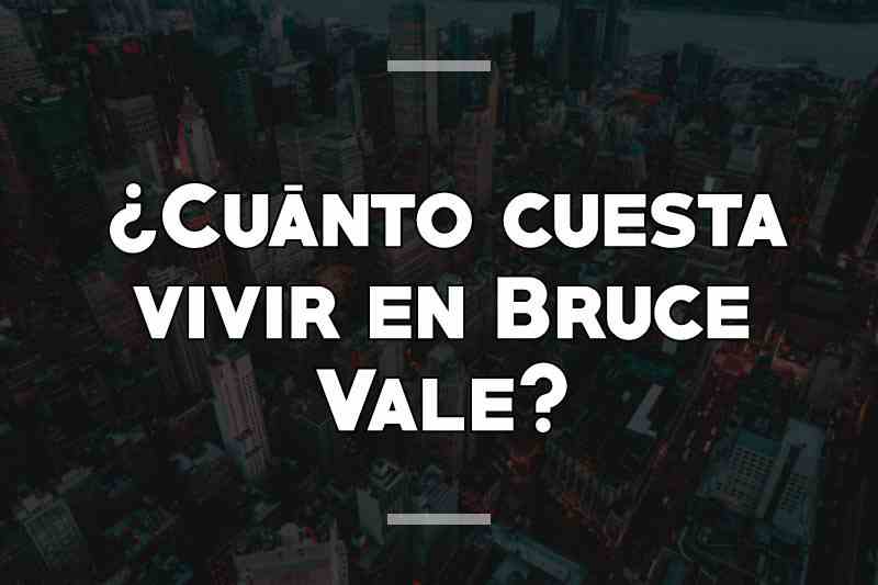 ¿Cuánto cuesta vivir en Bruce Vale