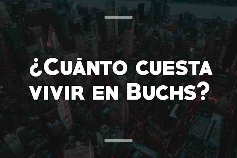 ¿Cuánto cuesta vivir en Buchs