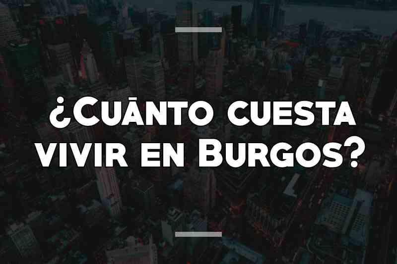¿Cuánto cuesta vivir en Burgos