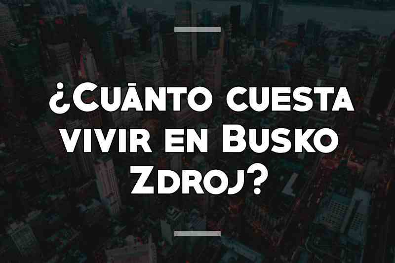 ¿Cuánto cuesta vivir en Busko Zdroj