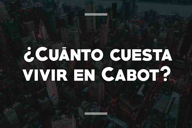 ¿Cuánto cuesta vivir en Cabot