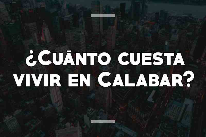 ¿Cuánto cuesta vivir en Calabar