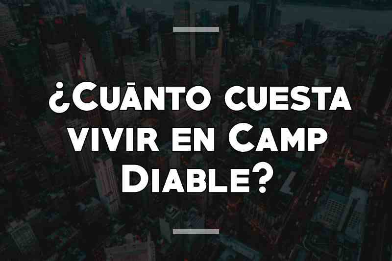 ¿Cuánto cuesta vivir en Camp Diable