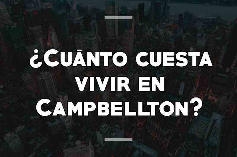¿Cuánto cuesta vivir en Campbellton