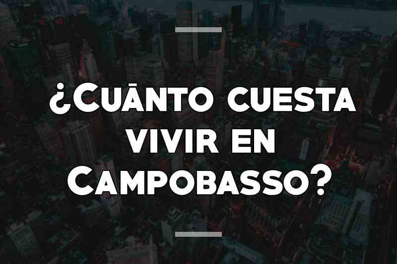 ¿Cuánto cuesta vivir en Campobasso