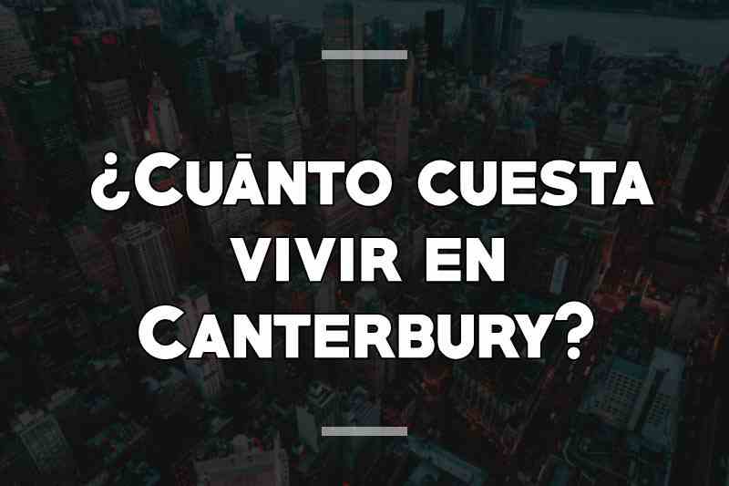 ¿Cuánto cuesta vivir en Canterbury