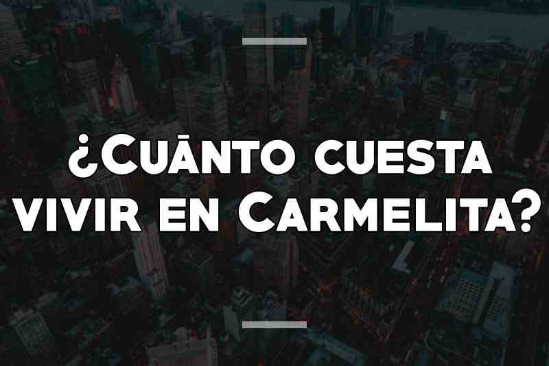 ¿Cuánto cuesta vivir en Carmelita