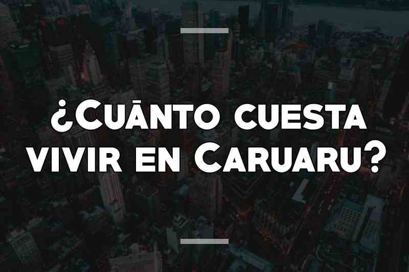 ¿Cuánto cuesta vivir en Caruaru