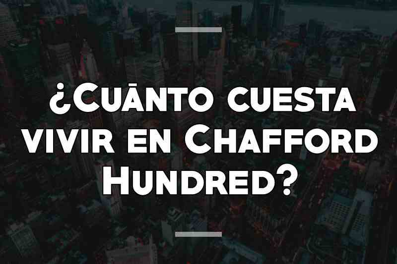 ¿Cuánto cuesta vivir en Chafford Hundred