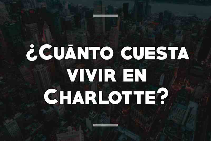 ¿Cuánto cuesta vivir en Charlotte
