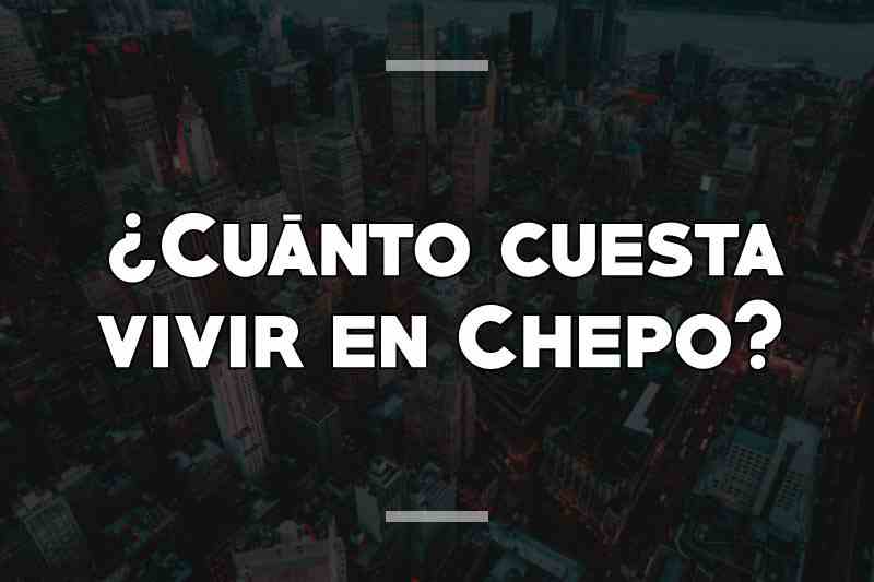 ¿Cuánto cuesta vivir en Chepo